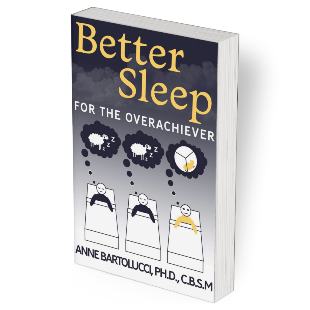Better Sleep for the Overachiever Anne Bartolucci